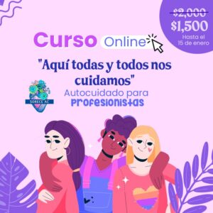 "Aquí todas y todos nos cuidamos". Autocuidado para profesionistas