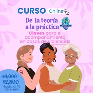 De la teoría a la práctica: Claves para el acompañamiento en casos de violencias.