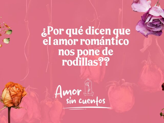 El Amor Romántico y sus opresiones