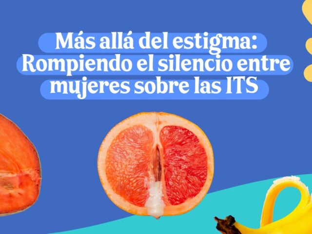 Más allá del estigma: Rompiendo el silencio sobre las ITS entre mujeres, por la Psic. Rubí Cervantes Cárdenas